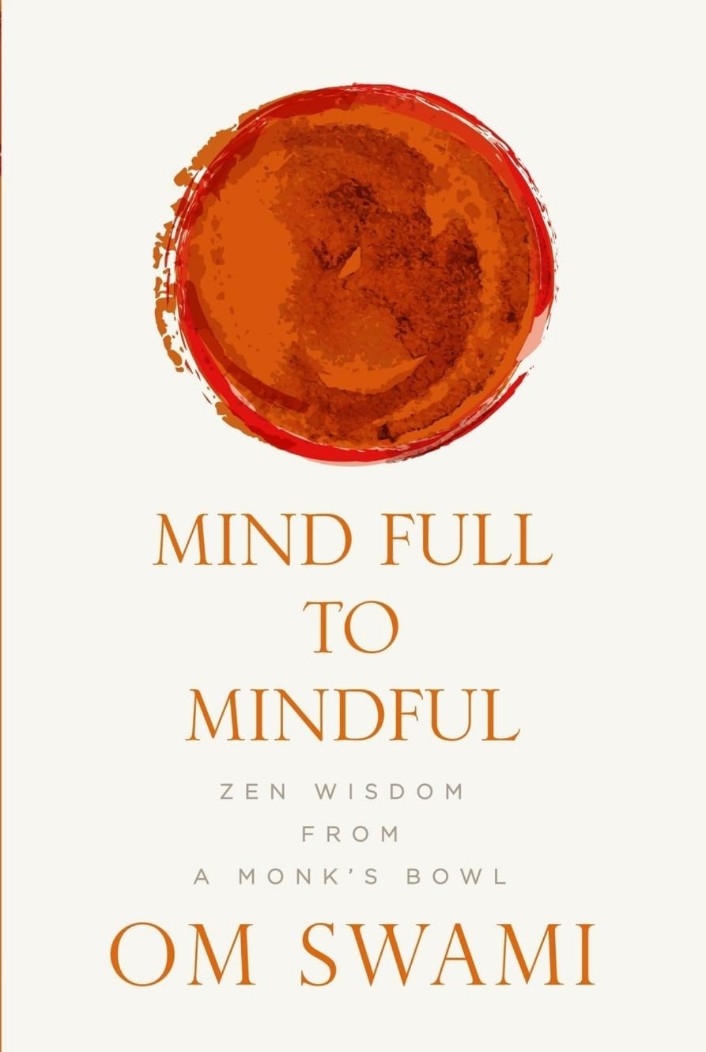 Mind Full to Mindful: Zen Wisdom From a Monk's Bowl