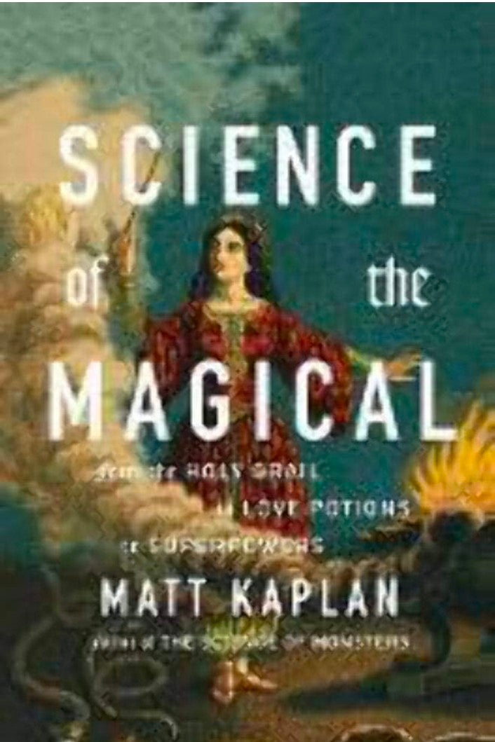 Science of the Magical: From the Holy Grail to Love Potions to Superpowers hard cover