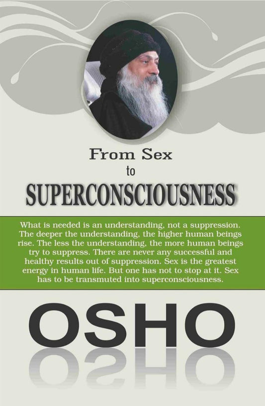 From Sex To Superconsciousness : Awaken the Divine Energy Within !