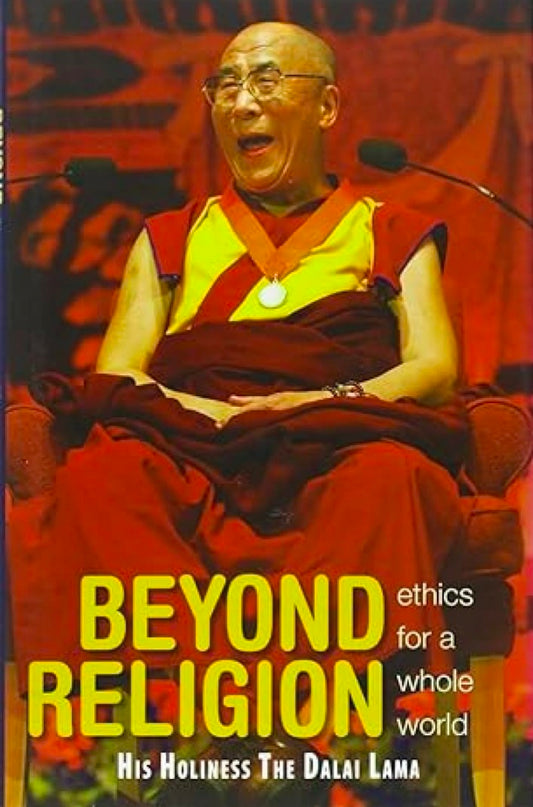 Beyond Religion:Ethics For A Whole World