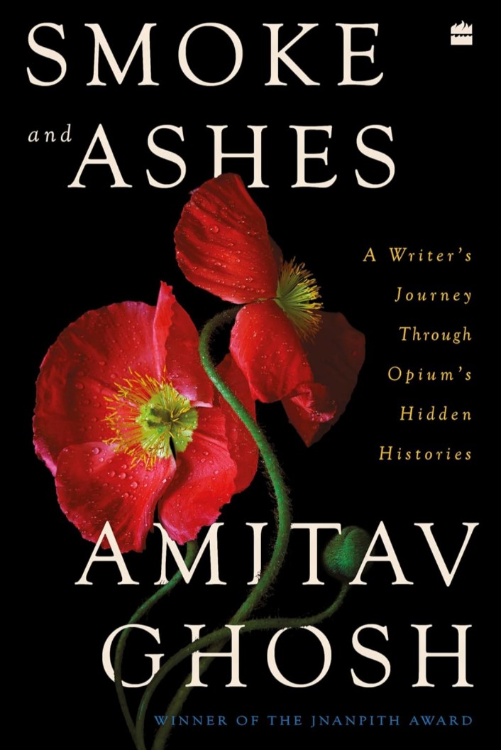 Smoke and Ashes: A Writer's Journey through Opium's Hidden Histories hard cover