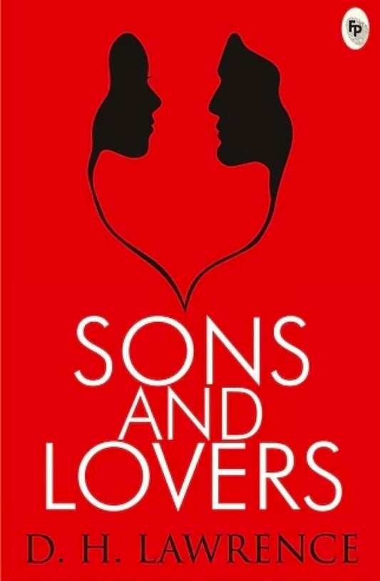 Sons and Lovers by D.H. Lawrence – Coming-of-age Novel | A Timeless Tale of Mother-son Relationship | English Literature Classic | Psychological Drama | Romantic Pursuits | Prose Stylist | Literary Exploration | Lawrence's Psychological