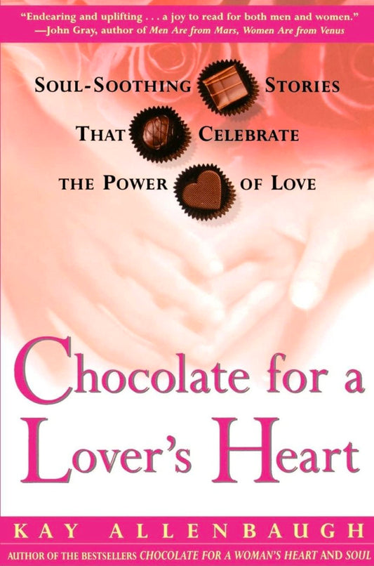 Chocolate for a Lover's Heart: Soul-Soothing Stories that Celebrate the Power of Love old