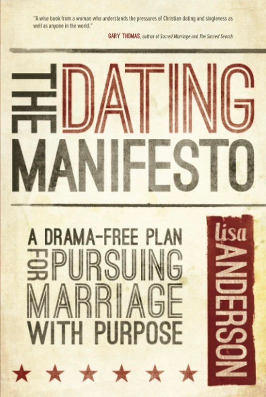 The Dating Manifesto: A Drama-Free Plan for Pursuing Marriage With Purpose