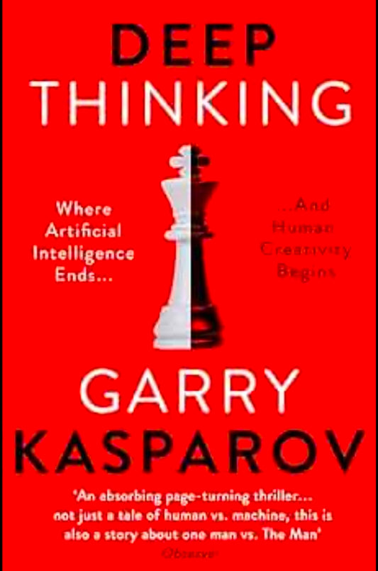 DEEP THINKING: WHERE MACHINE INTELLIGENCE ENDS AND HUMAN CREATIVITY BEGINS