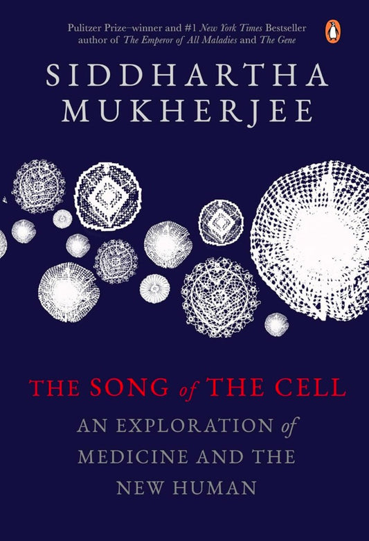 The Song of the Cell: An Exploration of Medicine and the New Human hard cover