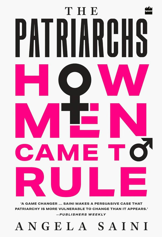 PATRIARCHS, THE: How Men Came to Rule