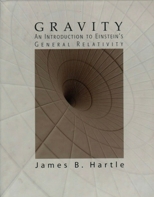 Gravity: An Introduction to Einstein's General Relativity: James B.Hartle