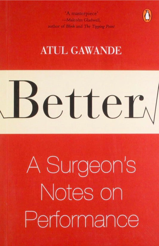Better: A Surgeon's Notes on Performance