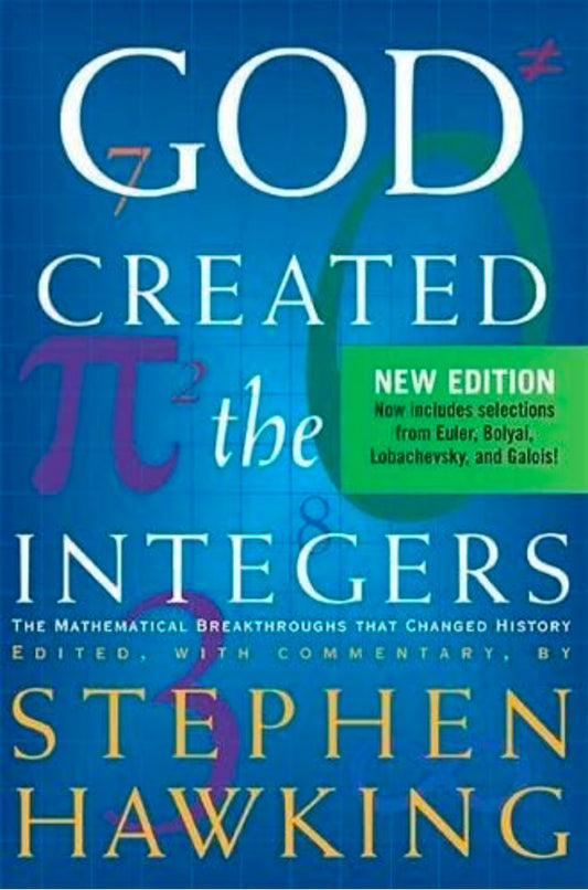 God Created the Integers: The Mathematical Breakthroughs that Changed History hard cover