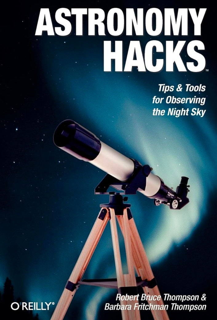 Astronomy Hacks: Tips and Tools for Observing the Night Sky