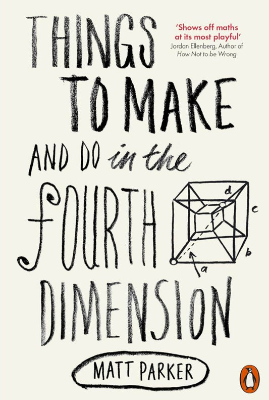 Things to Make and Do in the Fourth Dimension Matt Parker
