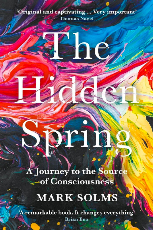 THE HIDDEN SPRING: A JOURNEY TO THE SOURCE OF CONSCIOUSNESS