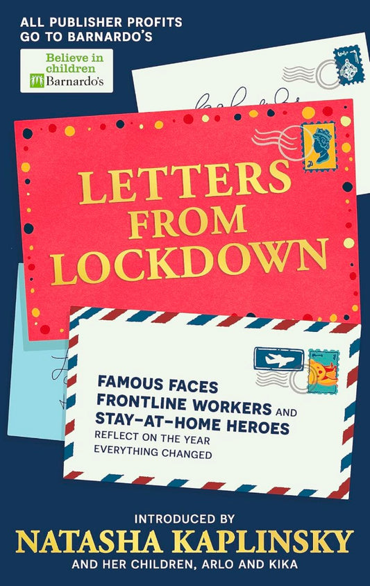 LETTERS FROM LOCKDOWN: FAMOUS FACES, FRONTLINE WORKERS AND STAY-AT-HOME HEROES REFLECT ON THE YEAR E
