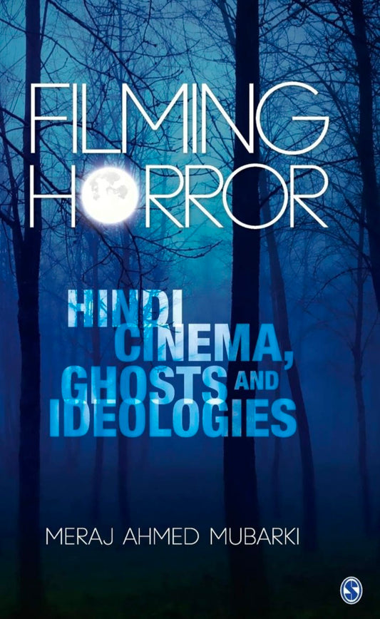 Filming Horror: Hindi Cinema, Ghosts and Ideologies