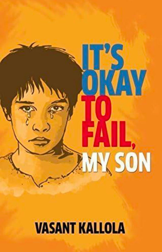 IT'S OKAY TO FAIL MY SON