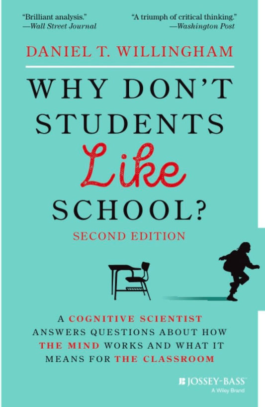 Why Don't Students Like School?: A Cognitive Scientist Answers Questions about How the Mind Works and What It Means for the Classroom