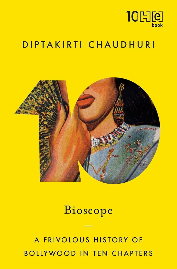 Bioscope: A Frivolous History of Bollywood in Ten Chapters