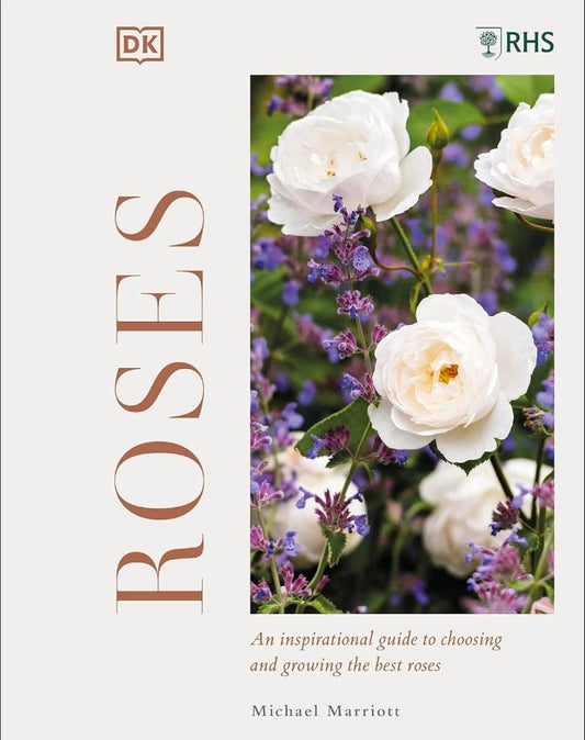 RHS Roses: An Inspirational Guide to Choosing and Growing the Best Roses hard cover