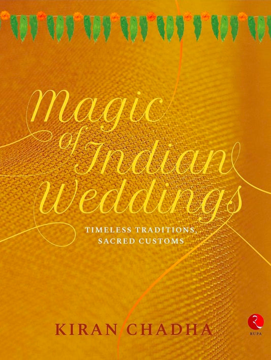 MAGIC OF INDIAN WEDDINGS: TIMELESS TRADITIONS, SACRED CUSTOMS