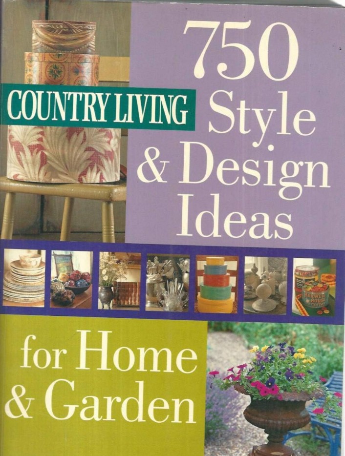 Country Living: 750 Style & Design Ideas for Home & Garden hard cover