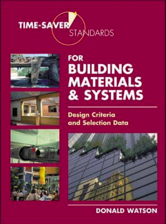 TIME-SAVER STANDARDS FOR BUILDING MATERIALS AND SYS TEMS : DESIGN CRITERIA AND SELECTION DATA 1ST EDITION hard cover