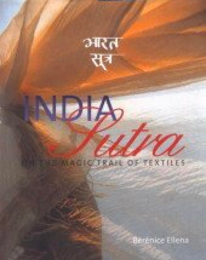 India Sutra: On the Magic Trail of Textiles - Bhaarata Sautra hard cover
