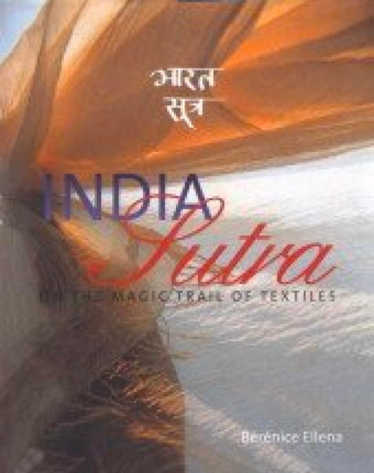 India Sutra: On the Magic Trail of Textiles - Bhaarata Sautra hard cover