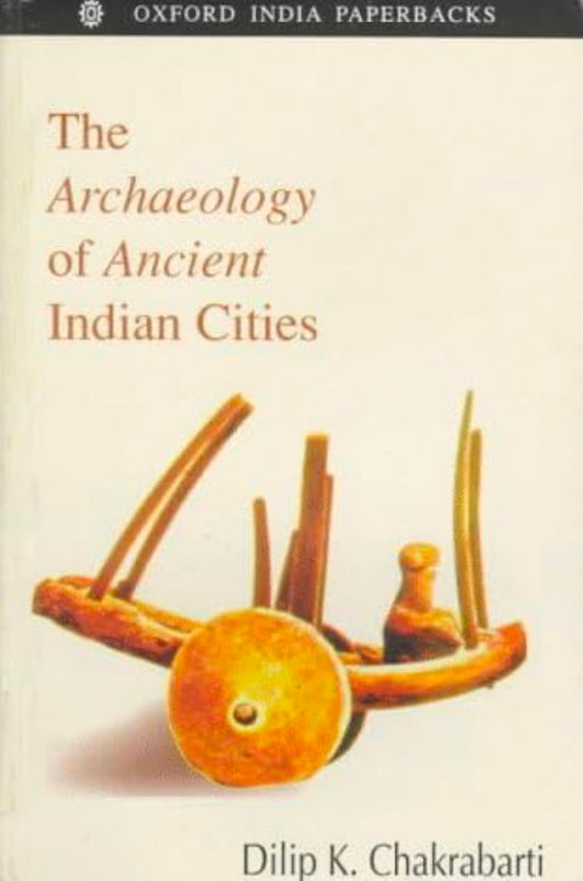 The Archaeology of Ancient Indian Cities
