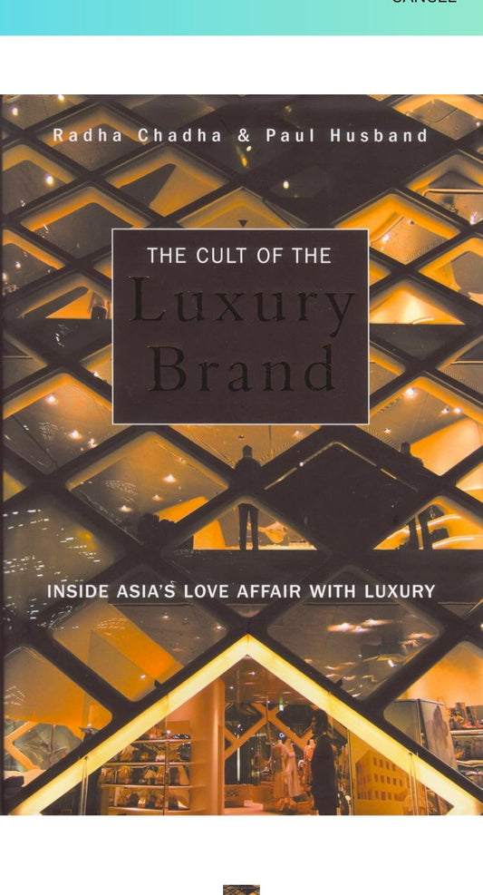 The Cult of the Luxury Brand: Inside Asia's Love Affair with Luxury hard cover