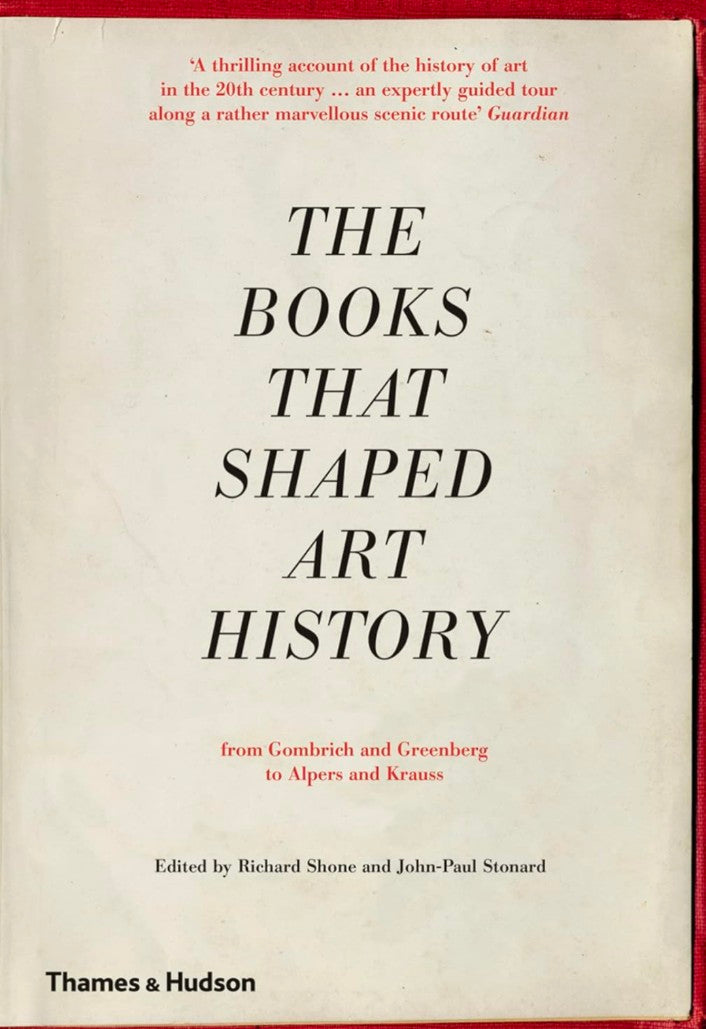 The Books that Shaped Art History: From Gombrich and Greenberg to Alpers and Krauss hard cover
