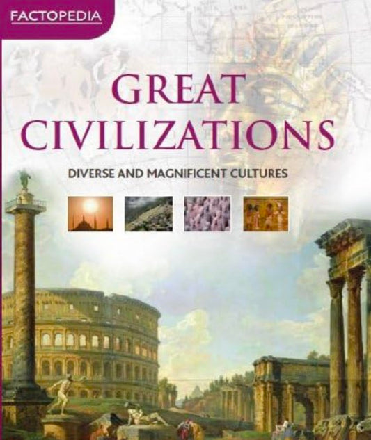 Great Civilizations (Factopedia) hard cover
