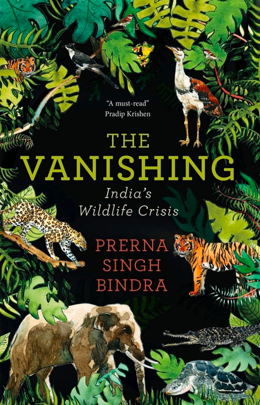 The Vanishing: India’s Wildlife Crisis [Hardcover] Bindra, Prerna Singh
