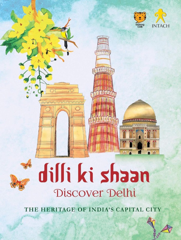 Dilli Ki Shaan Discover Delhi: The Heritage of Indiaâ€™s Capital City