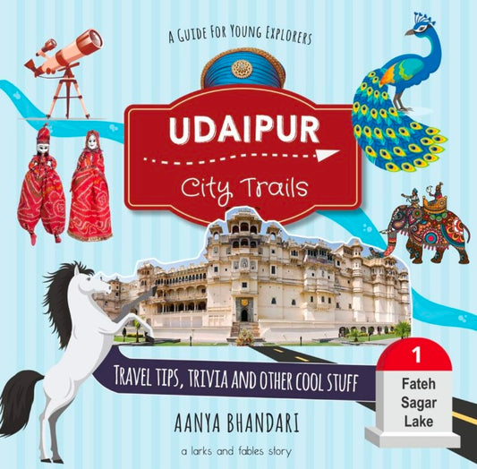 Udaipur: City Trails - A Larks and Fables Story