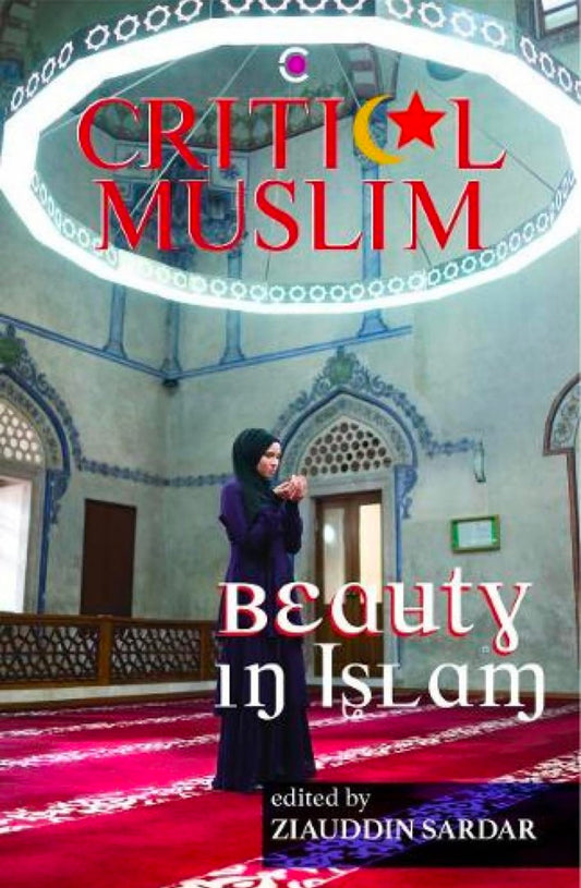 Critical Muslim: Beauty in Islam
