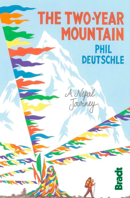 Two Year Mountain: A Nepal Journey (Bradt Travel Guides (Travel Literature))
