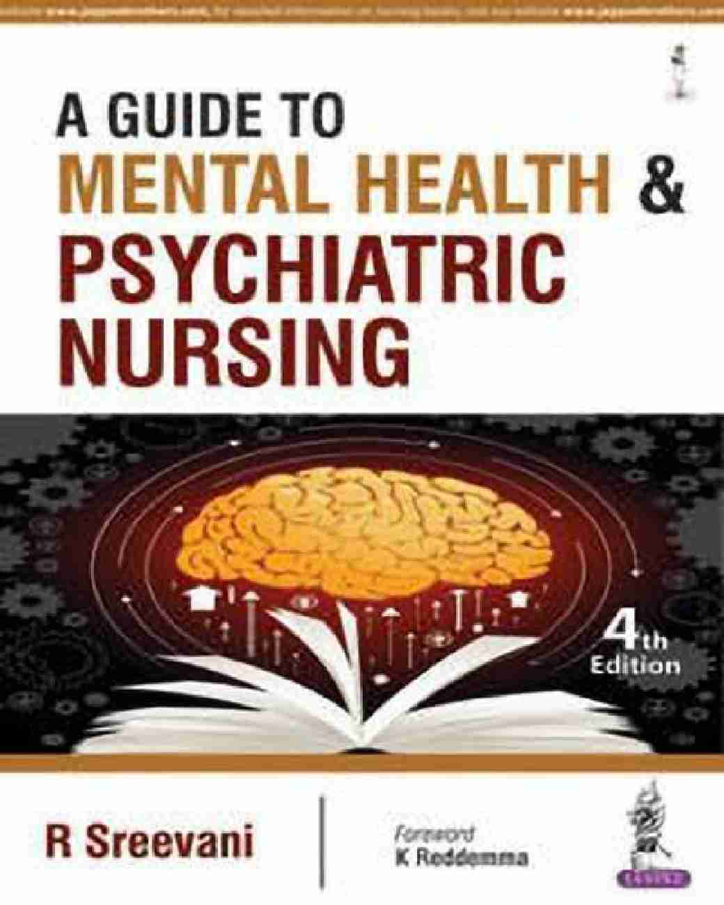 A Guide To Mental Health & Psychiatric Nursing By R Sreevani 4th editi ...