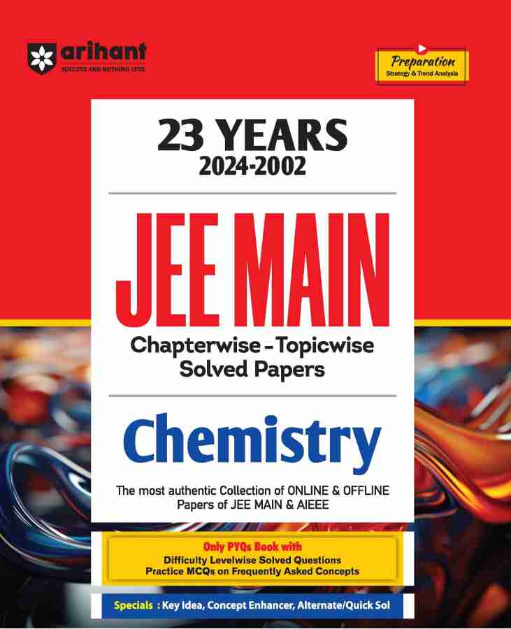Arihant 23 Years JEE Main | (2024-2002) JEE Main Chapterwise - Topicwise- Levelwise Solution Solved Papers Chemistry | Previous Years Solved Question Papers (PYQs) 2024