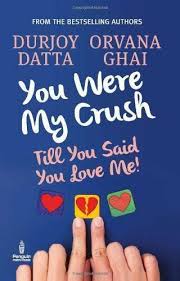 YOU WERE MY CRUSH BY DURJOY DATTA ORVANA GHAI (GRADE - A)