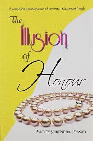 THE ILLUSION OF HONOUR BY PANDEY SURENDRA PRASAD (GRADE - B)