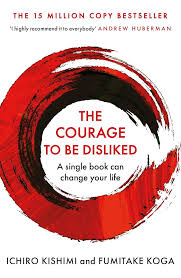 THE COURAGE TO BE DISLIKED BY ICHIRO KISHIMI AND FUMITAKE KOGA (GRADE - A)