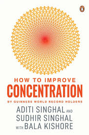 HOW TO IMPROVE CONCENTRATION BY ADITI SINGHAL AND SUDHIR SINGHAL WITH BALA KISHORE (GRADE - A)