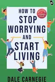 HOW TO STOP WORRYING AND START LIVING (GRADE-B)