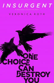 INSURGENT ONE CHOICE CAN DESTROY YOU  by Veronica Roth  (GRADE - A)