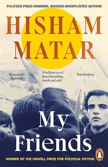 MY FRIENDS BY HISHAM MATAR (GRADE - C)