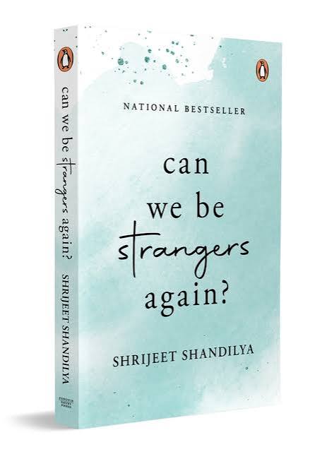 CAN WE BE STRANGERS AGAIN ? BY SHRIJEET SHANDILYA (GRADE -A)