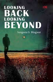 LOOKING BACK LOOKING BEYOND BY SANGEETA S BHAGWAT (GRADE - B)