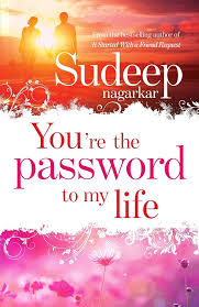 YOU RE THE PASSWORD TO MY LIFE BY SUDEEP NAGARKAR (GRADE - B)