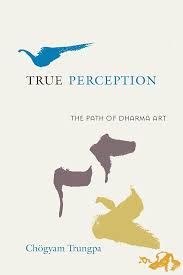 TRUE PERCEPTION THE PATH OF DHARMA ART BY CHOGYAM TRUNGPA (GRADE - C)